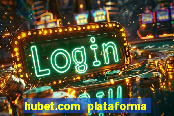 hubet.com plataforma de jogos